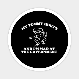 my tummy hurts and i’m mad at the government - funny frog meme, retro frog cartoon Magnet